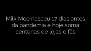 ​Milk Moo nasceu 17 dias antes da pandemia e hoje soma centenas de lojas e fãs 